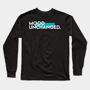 Mood unchanged Long Sleeve T-Shirt